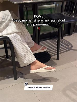 POV : "Baby mo na tsinelas ang panlakad and pamorma." TikTok video