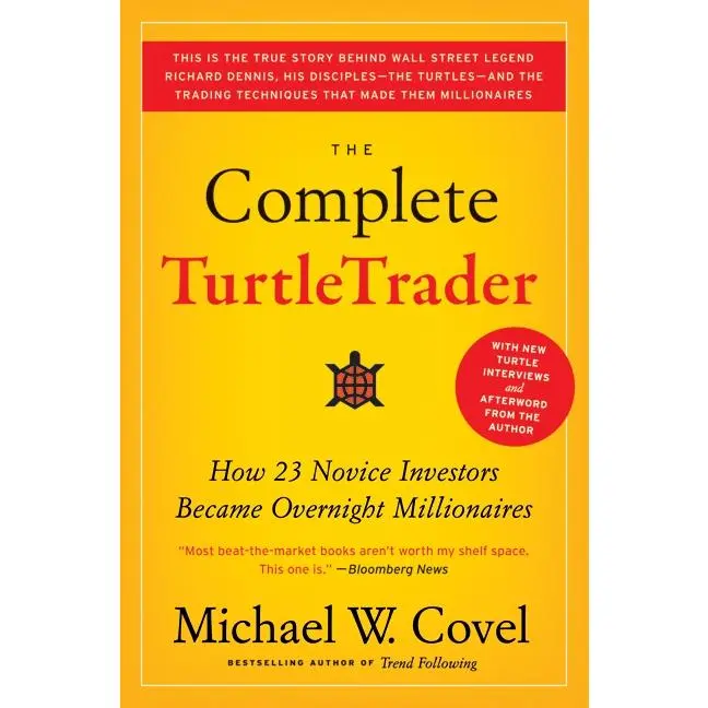 The Complete TurtleTrader: How 23 Novice Investors Became Overnight Millionaires by Michael W. Covel, Paperback